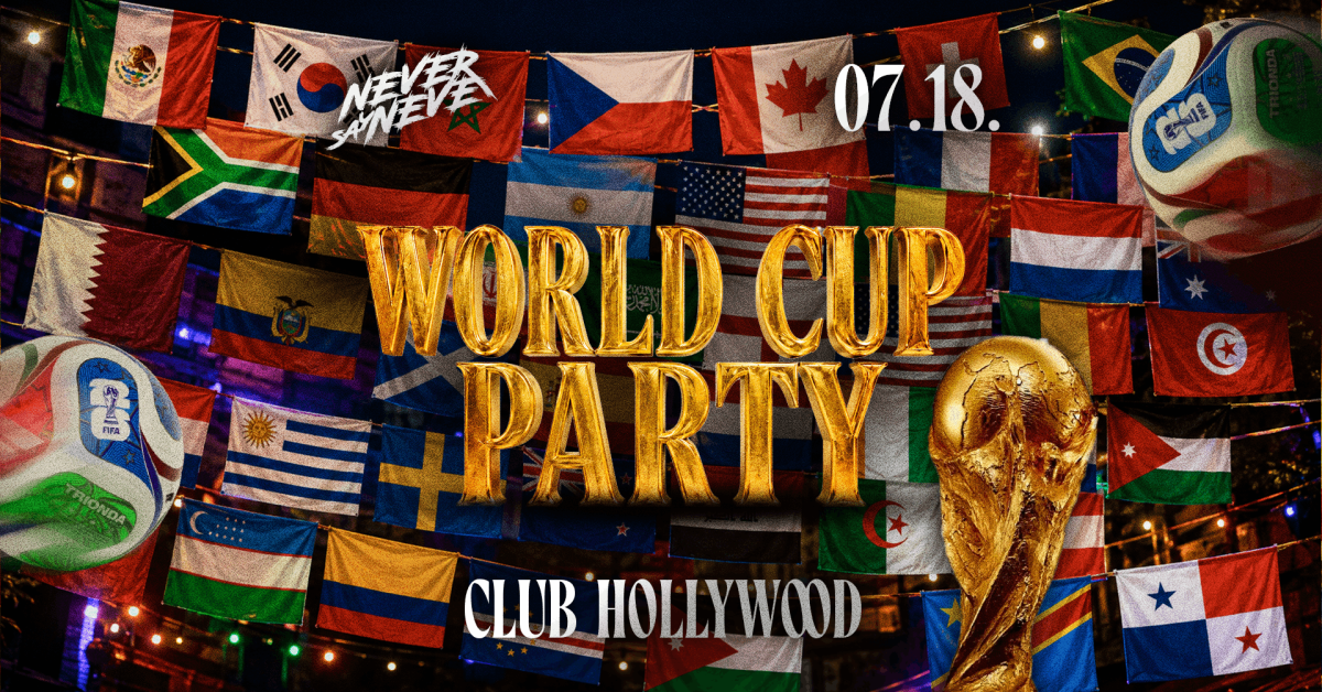 World Cup Party x Never Say Never I 07.18. I Club Hollywood cover image