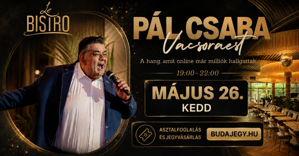 Pál Csaba Vacsoraest I Május 26. Kedd I Le Bistro Kopaszi-Gát I Budapest cover image