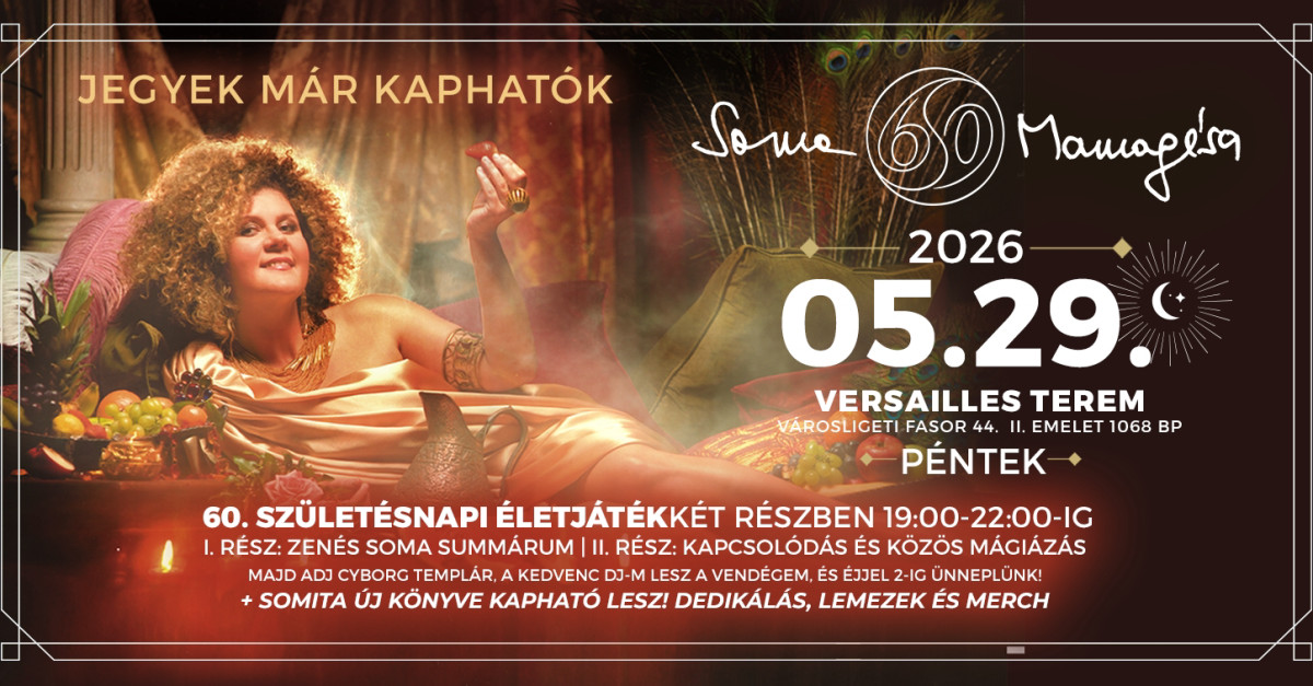 SOMA MAMAGÉSA 60. SZÜLETÉSNAPI ÉLETJÁTÉK KÉT RÉSZBEN 05/29 PÉNTEK cover image