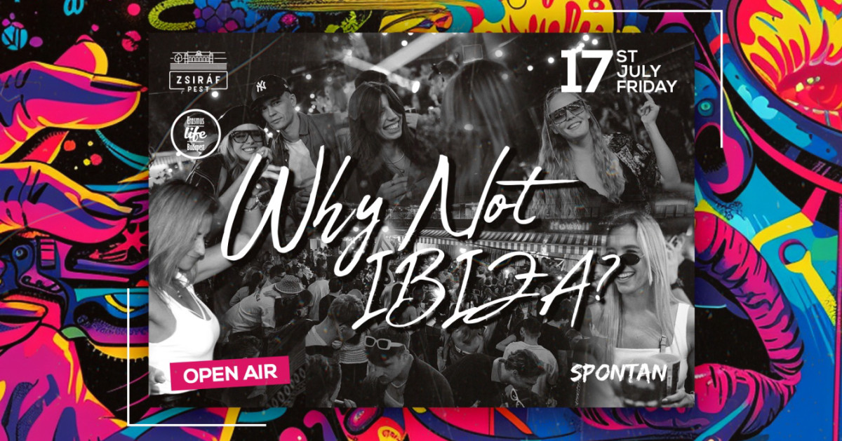 Why not IBIZA? ✘ Free Open-Air Party by ELB & SPONTAN ✘ 17th July ✘ Zsiráf Pest cover image