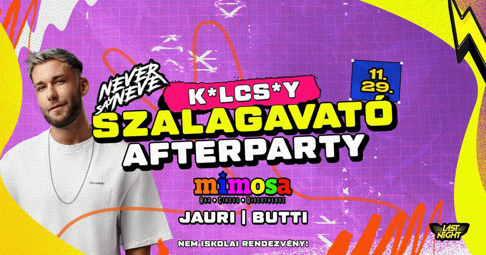 #K*LCS*Y Szalagavató Afterparty • 11.29. • // MIMOSA / ZALAEGERSZEG cover image