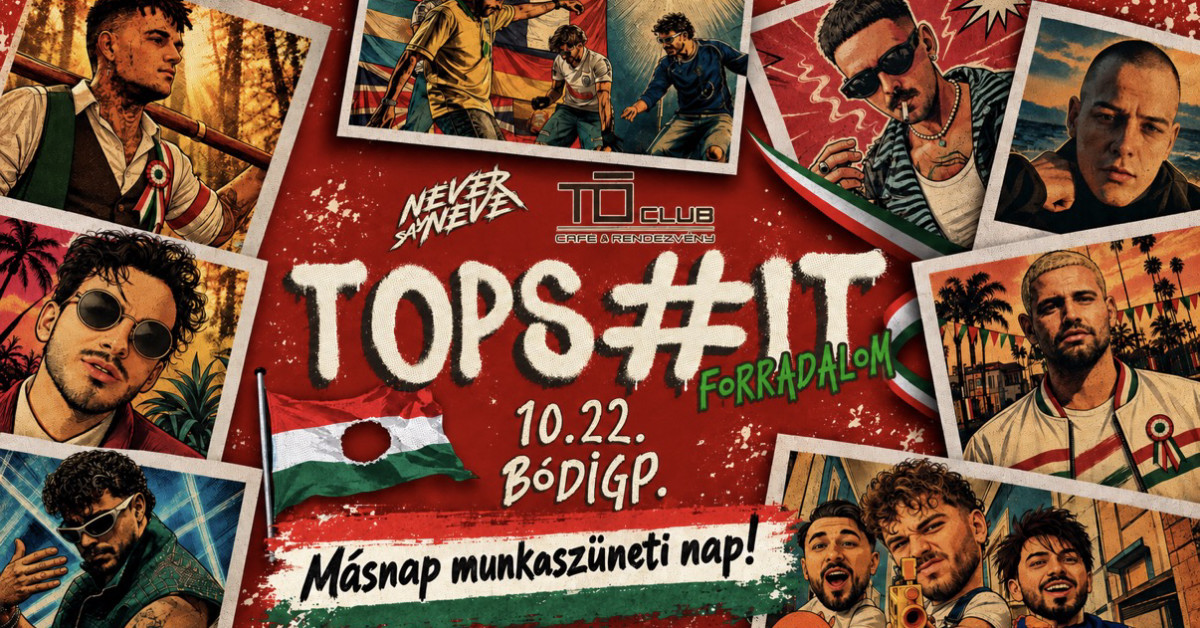TOPS*IT forradalom ✘ Never Say Never – THE ULTIMATE HUNGARIAN PARTY cover image