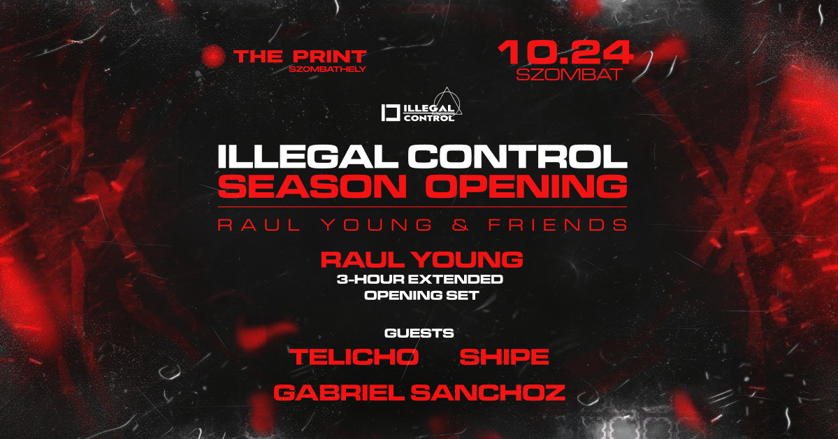 Illegal Control Season Opening w/ Raul Young & Friends | The Print - Szombathely cover image