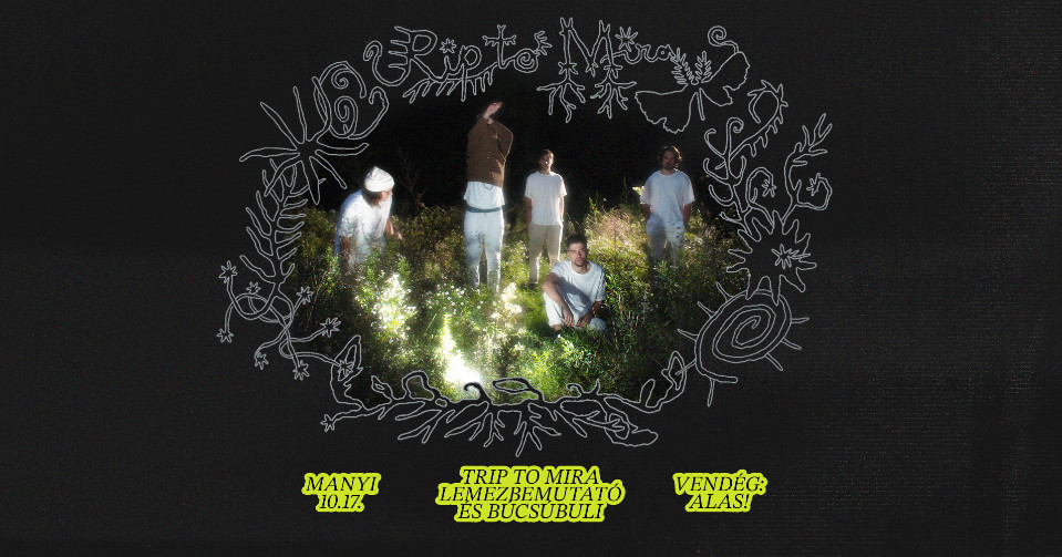 RIP to Mira | Trip to Mira Lemezbemutató és Búcsúbuli @ Manyi | Vendég: Alas! cover image